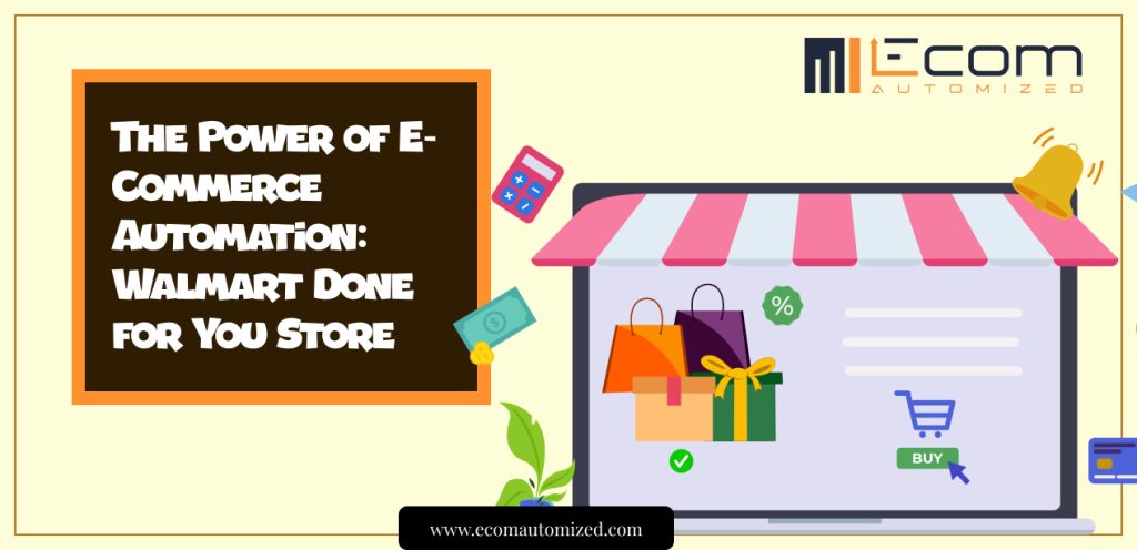 The Power of E-Commerce Automation Walmart Done-for-You Store