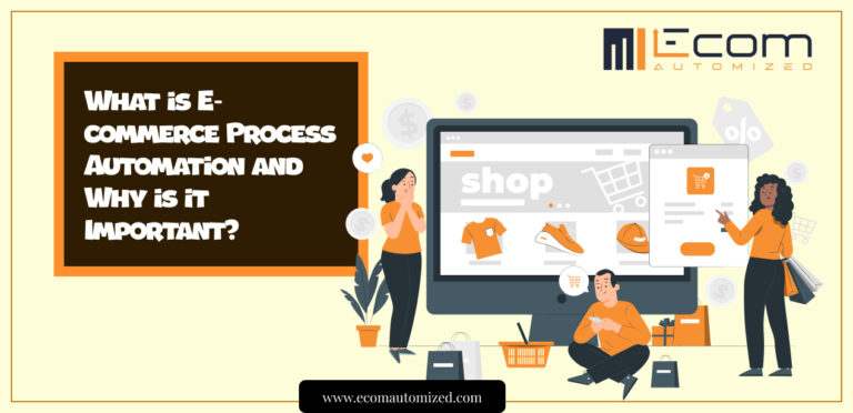 What is E-commerce Process Automation and Why is it Important