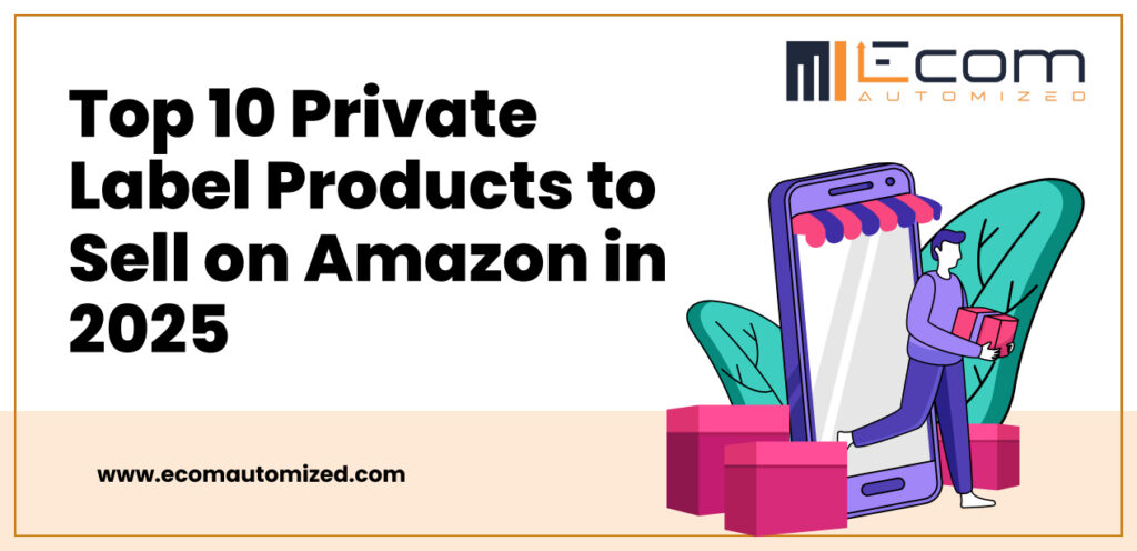 Top 10 Private Label Products to Sell on Amazon in 2025